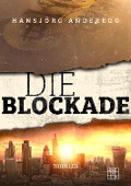 Die Blockade - Hansjörg Anderegg