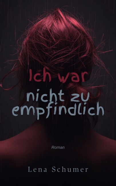Ich war nicht zu empfindlich - Lena Schumer