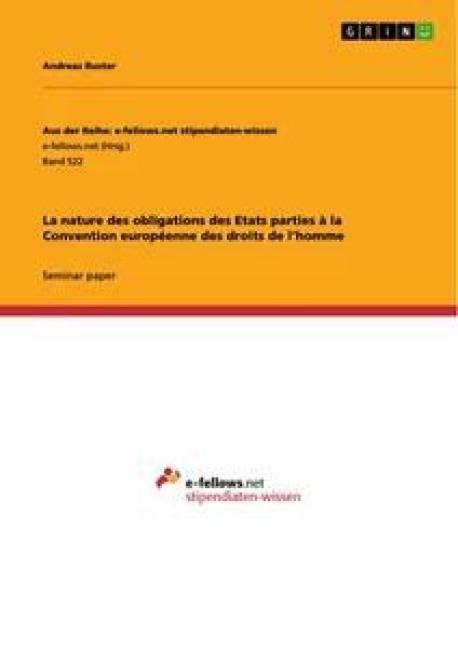 La nature des obligations des Etats parties à la Convention européenne des droits de l'homme - Andreas Ruster