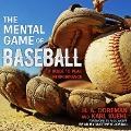 The Mental Game of Baseball: A Guide to Peak Performance - Rick Wolff, Rick Wolff