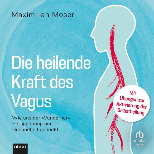 Die heilende Kraft des Vagus - Maximilian Moser