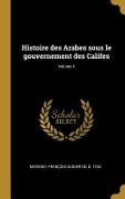 Cover-Bild zum Titel 'Histoire des Arabes sous le gouvernement des Califes; Volume 4' von ''
