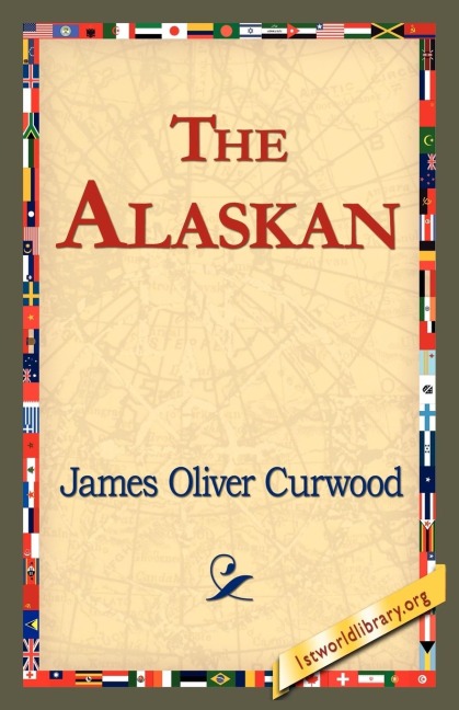 The Alaskan - James Oliver Curwood