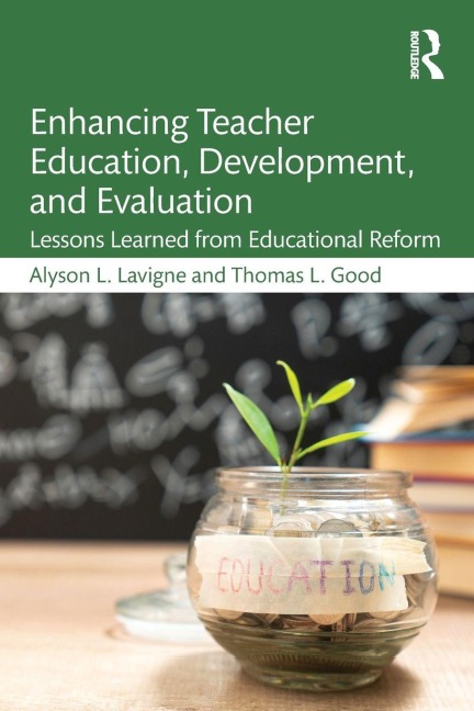 Enhancing Teacher Education, Development, and Evaluation - Alyson L. Lavigne, Thomas L. Good