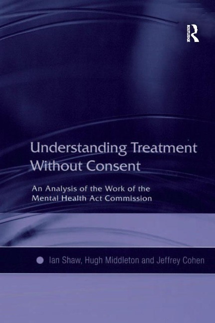 Understanding Treatment Without Consent - Ian Shaw, Hugh Middleton