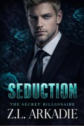 Cover-Bild zum Titel 'Seduction: A Blackstone Saga Novel (The Secret Billionaire, #1)' von 'Z. L. Arkadie'