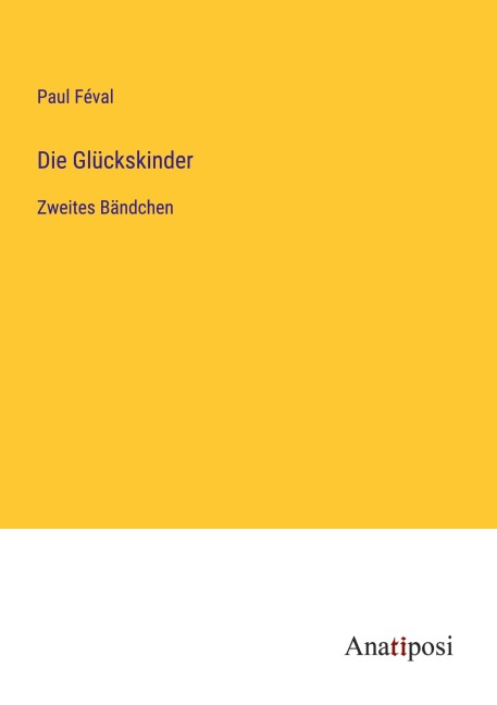 Die Glückskinder - Paul Féval
