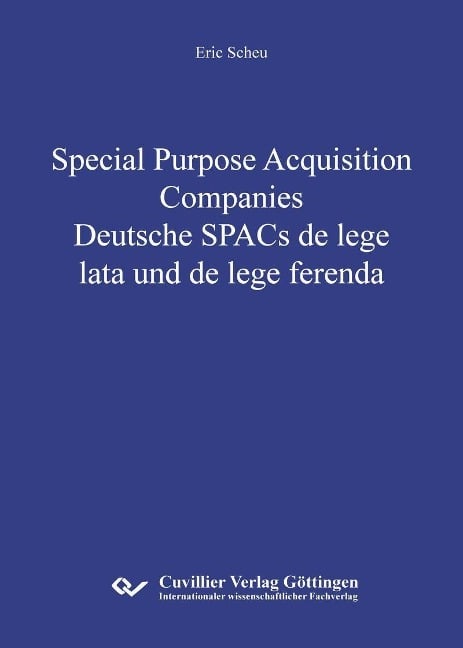 Special Purpose Acquisition Companies - Deutsche SPACs de lege lata und de lege ferenda - 