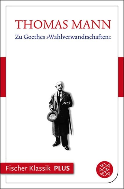 Zu Goethes »Wahlverwandtschaften« - Thomas Mann