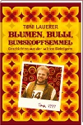 Cover-Bild zum Titel 'Blumen, Bulli, Bumskopfsemmel' von 'Toni Lauerer'