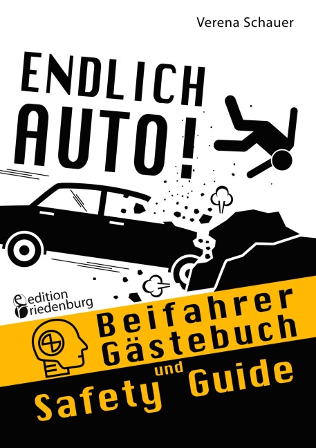 Endlich Auto! Beifahrer Gästebuch und Safety Guide - Verena Schauer