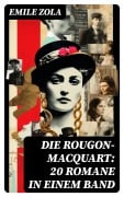 Cover-Bild zum Titel 'Die Rougon-Macquart: 20 Romane in einem Band' von 'Emile Zola'