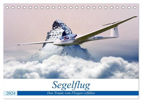 Segelflug - Den Traum vom Fliegen erfüllen (Tischkalender 2024 DIN A5 quer), CALVENDO Monatskalender - Boris Robert