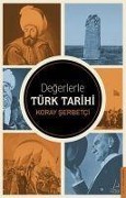Cover-Bild zum Titel 'Degerlerle Türk Tarihi' von 'Koray Serbetci'
