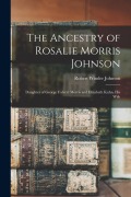 Cover-Bild zum Titel 'The Ancestry of Rosalie Morris Johnson: Daughter of George Calvert Morris and Elizabeth Kuhn, His Wife' von 'Robert Winder Johnson'