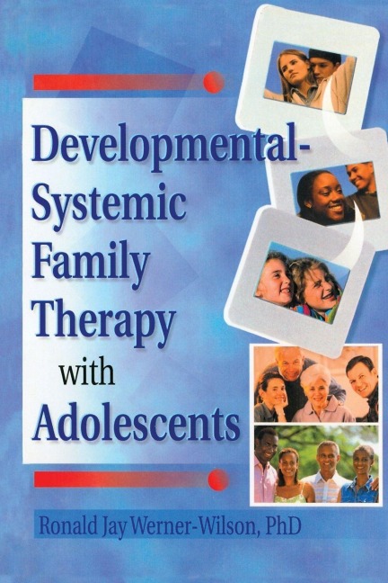 Developmental-Systemic Family Therapy with Adolescents - Terry S Trepper, Ronald Jay Werner-Wilson