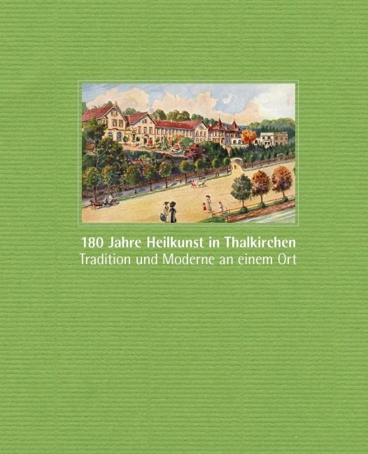 180 Jahre Heilkunst in Thalkirchen - Dorle Gribl, Manfred Gross, Thorsten Lewalter, Nicola Osypka, Lisa Panteleit-Langbein