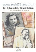 Gli Internati Militari Italiani: Testimonianze di donne - Silvia Pascale, Orlando Materassi