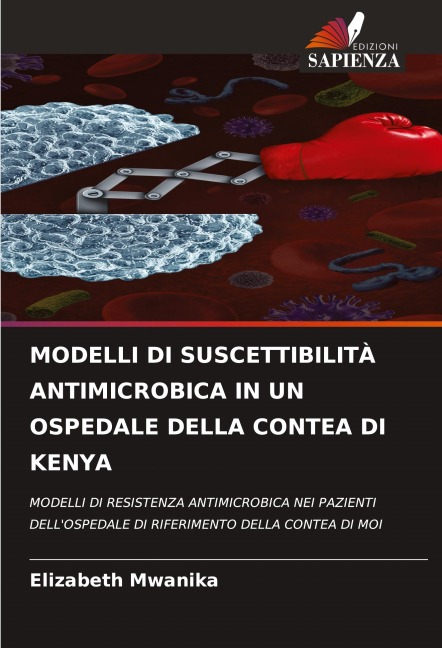 MODELLI DI SUSCETTIBILITÀ ANTIMICROBICA IN UN OSPEDALE DELLA CONTEA DI KENYA - Elizabeth Mwanika