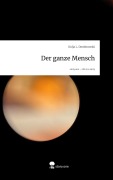 Cover-Bild zum Titel 'Der ganze Mensch. Life is a Story - story.one' von 'Kolja L. Dombrowski'