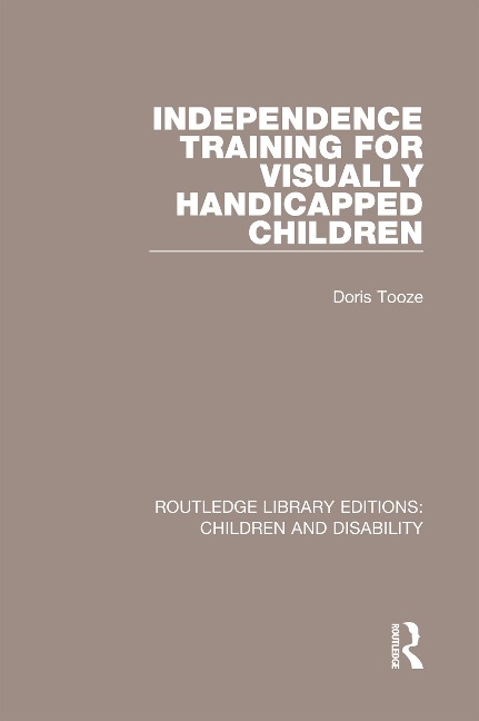 Independence Training for Visually Handicapped Children - Doris Tooze