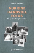 Nur eine Handvoll Fotos - Ingrid Scholze, Martin Gehring
