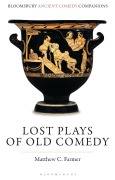 Cover-Bild zum Titel 'Lost Plays of Old Comedy' von 'Matthew C Farmer'