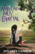 Cover-Bild zum Titel 'Una Amistad Muy Especial' von 'Dolores Cannon'