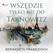Cover-Bild zum Titel 'Wsz¿dzie, tylko nie do Tarnowitz' von 'Bernadeta Prandzioch'