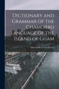 Cover-Bild zum Titel 'Dictionary and Grammar of the Chamorro Language of the Island of Guam' von 'Edward Ritter Von Preissig'