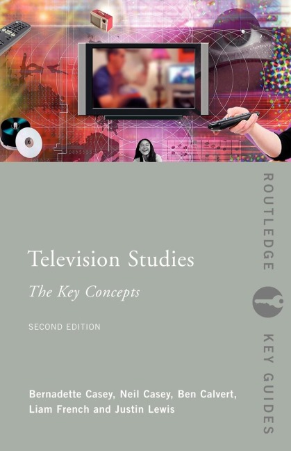 Television Studies - Ben Calvert, Neil Casey, Bernadette Casey