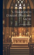 Cover-Bild zum Titel 'S. Francesco D'Assisi, Discorsi Sacri' von 'P. Fortunato Mondello'
