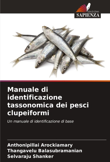 Manuale di identificazione tassonomica dei pesci clupeiformi - Anthonipillai Arockiamary, Thangavelu Balasubramanian, Selvaraju Shanker