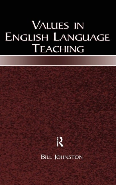 Values in English Language Teaching - Bill Johnston