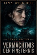 Cover-Bild zum Titel 'Jenny Hickel - Vermächtnis der Finsternis - Psychothriller' von 'Lina Weighoff'