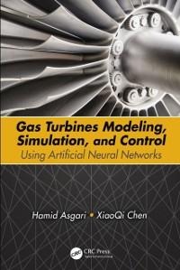 Gas Turbines Modeling, Simulation, and Control - Hamid Asgari, Xiaoqi Chen