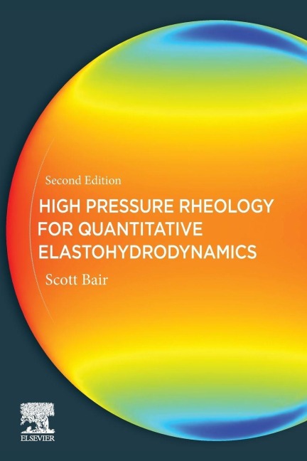 High Pressure Rheology for Quantitative Elastohydrodynamics - Scott S. Bair