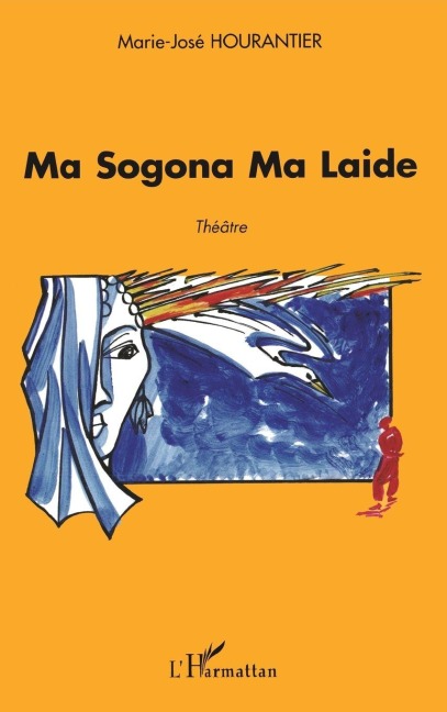 MA SOGONA MA LAIDE - Marie-José Hourantier
