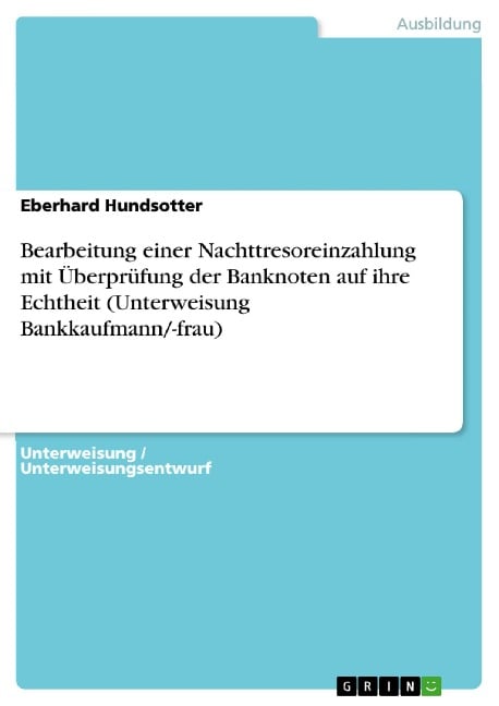 Bearbeitung einer Nachttresoreinzahlung mit Überprüfung der Banknoten auf ihre Echtheit (Unterweisung Bankkaufmann/-frau) - Eberhard Hundsotter