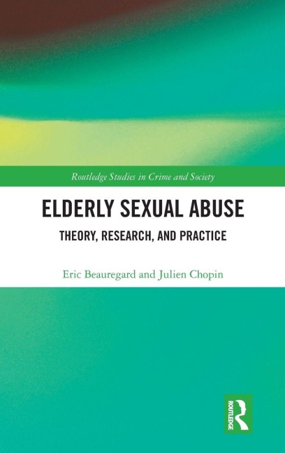 Elderly Sexual Abuse - Eric Beauregard, Julien Chopin