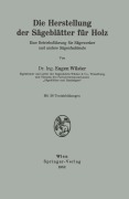 Cover-Bild zum Titel 'Die Herstellung der Sägeblätter für Holz' von 'Eugen Wüster'