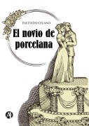 El novio de porcelana - Facundo Celano