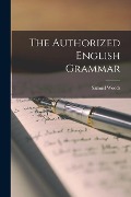 The Authorized English Grammar [microform] - Samuel Woods