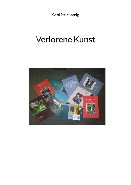 Verlorene Kunst - Gerd Steinkoenig