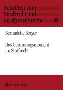 Cover-Bild zum Titel 'Das Gesinnungsmoment im Strafrecht' von 'Bernadette Berger'