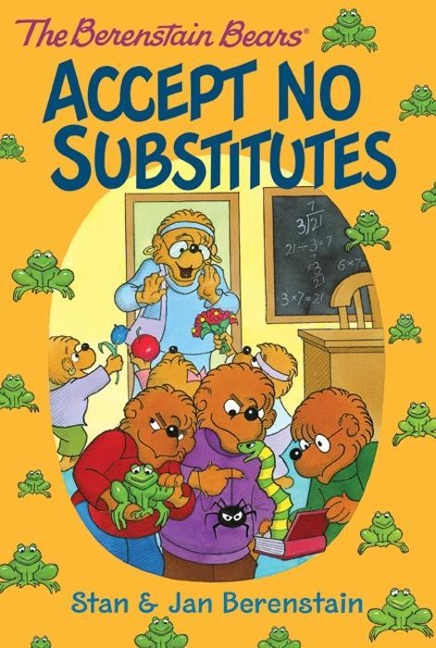 The Berenstain Bears Chapter Book: Accept No Substitutes - Stan Berenstain, Jan Berenstain