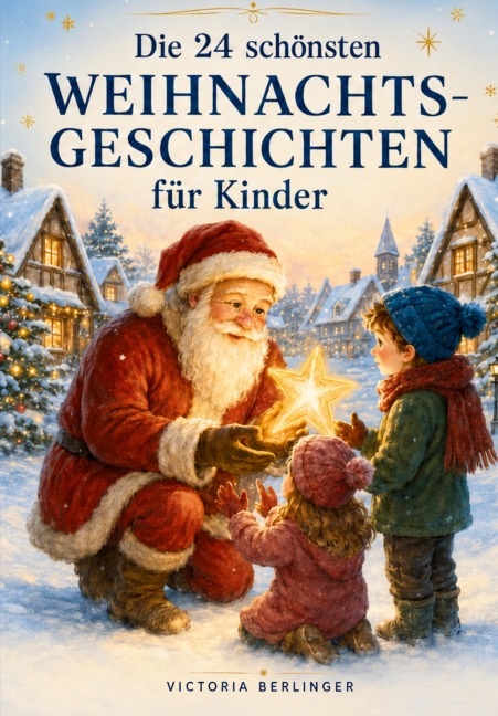 Die 24 schönsten Weihnachtsgeschichten für Kinder - Victoria Berlinger