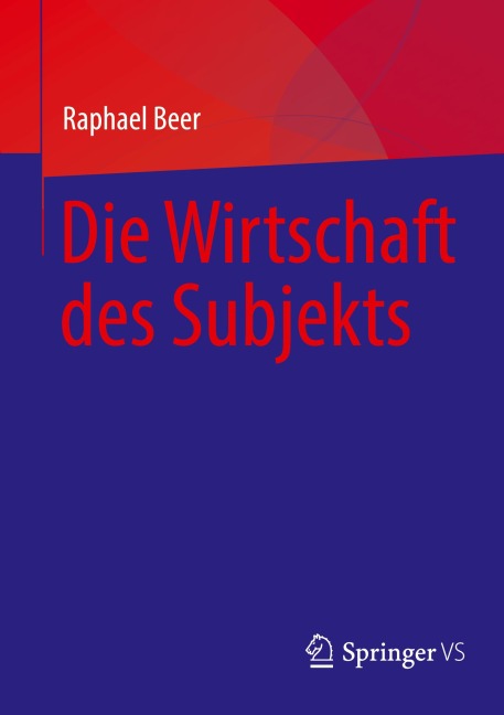 Die Wirtschaft des Subjekts - Raphael Beer