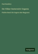Cover-Bild zum Titel 'Die Völker Oesterreich-Ungarns' von 'Paul Hunfalvy'