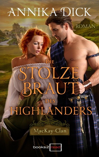 Die stolze Braut des Highlanders - Annika Dick